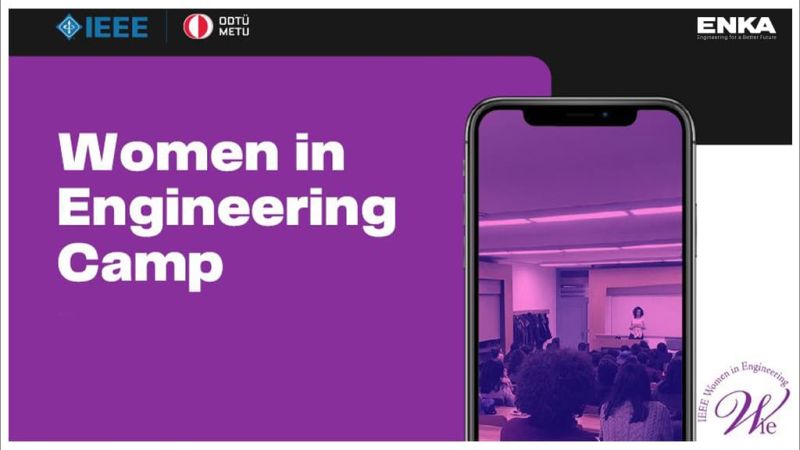 21-22 Mayıs tarihlerinde “Women in Engineering Camp” etkinliği gerçekleştirilmiştir