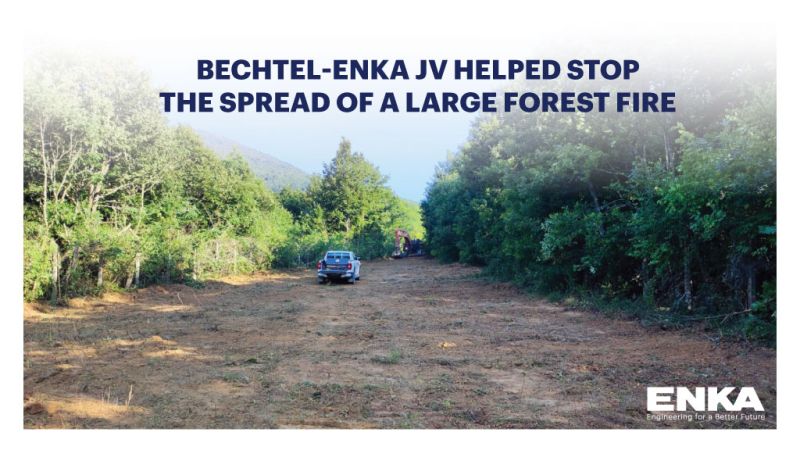 Bechtel-ENKA Büyük Bir Orman Yangınının Durdurulmasına Destek Verdi