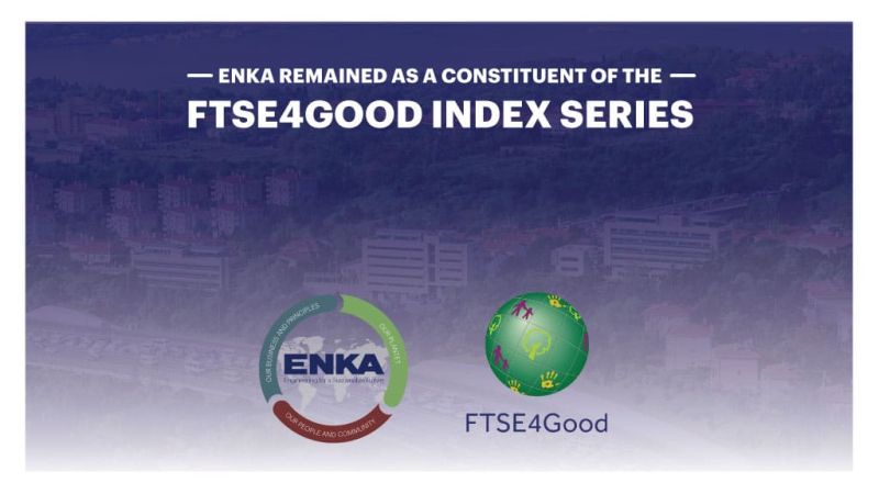 ENKA olarak FTSE4Good Endeksi’nde yerimizi korumaya devam ediyoruz