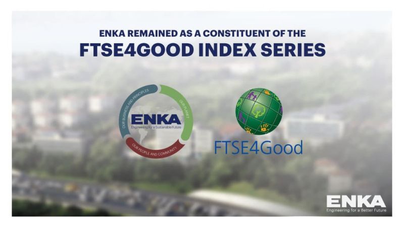 ENKA remained as a constituent of the FTSE4Good Index Series