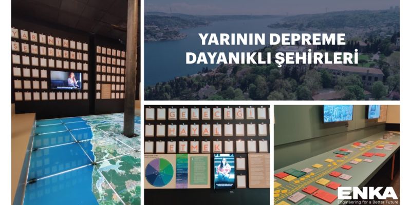 ENKA ve KASKTAŞ “Yarının Depreme Dayanıklı Şehirleri” sergisine destek oluyor