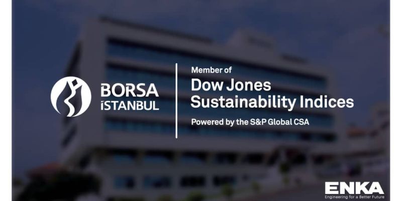 ENKA, 2022 Yılında da Dow Jones & BIST Sürdürülebilirlik Endeksinde!