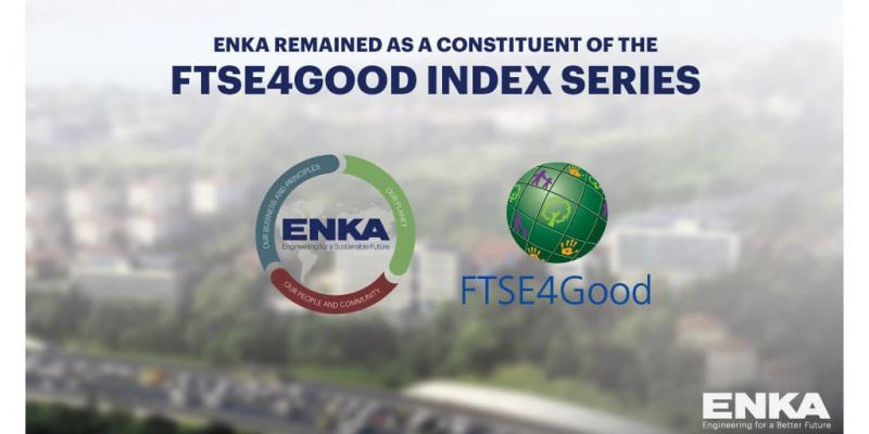 ENKA remained as a constituent of the FTSE4Good Index Series
