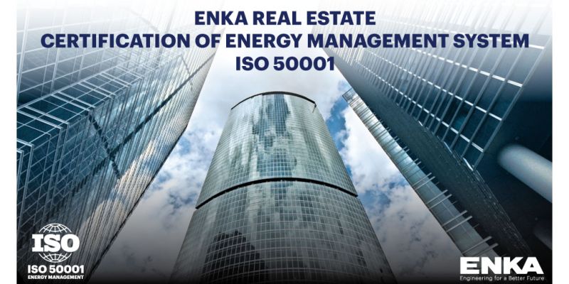 ENKA Gayrimenkul ISO 50001 Enerji Yönetim Sistemi Sertifikası