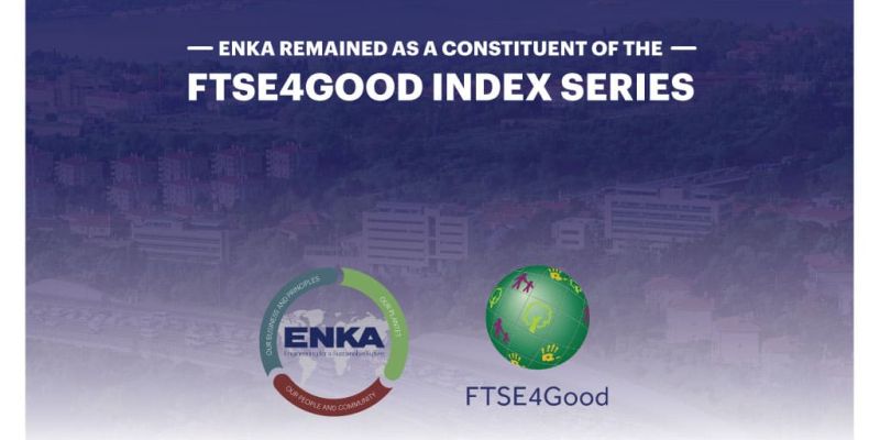 ENKA olarak FTSE4Good Endeksi’nde yerimizi korumaya devam ediyoruz